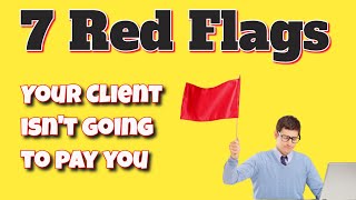 Collection Warning Signs On Your Past Due Accounts | 7 Red Flags Your Client Isn't Going To Pay You