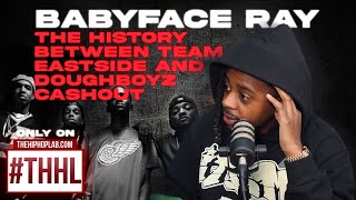 Babyface Ray explains the history of TeamEastside and Doughboyz Cashout
