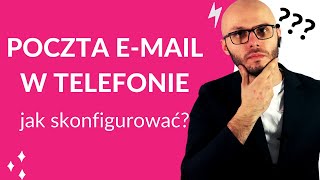 Jak skonfigurować pocztę e-mail w telefonie?