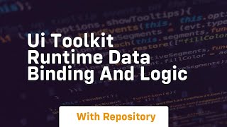 ui toolkit runtime data binding and logic