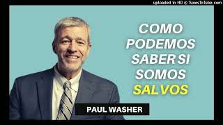 ¿Cómo Saber Si Somos Salvos? - Paul Washer