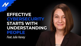 Championing the Human in Cybersecurity with Julie Haney