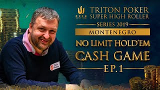 Triton Poker NLHE Cash Game Montenegro 2019  - Episode 1