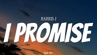 HARRIS J - I Promise | ( Video Lyrics )