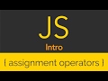 JavaScript - Intro - Assignment Operators