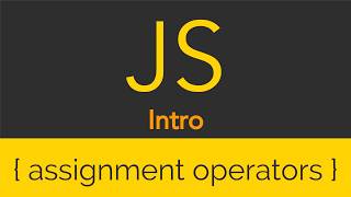 JavaScript - Intro - Assignment Operators