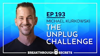 #193 - Michael Kurkowski: The Unplug Challenge