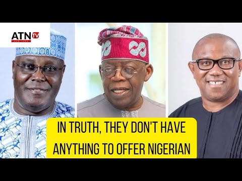 In Truth, Atiku, Tinubu, And Obi Have Nothing To Offer Nigeria - YouTube