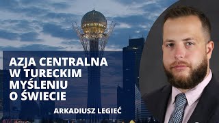 Turcja wypycha Rosję z Azji Centralnej. Wspomnienie Imperium Osmańskiego | Arkadiusz Legieć