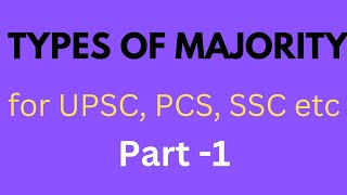 TYPES OF MAJORITY (#UPSC#PCS ) PART -1