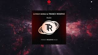 Katrin's World & Trance Reserve - RUSH (Extended Mix) [TRANCE RESERVE MUSIC]