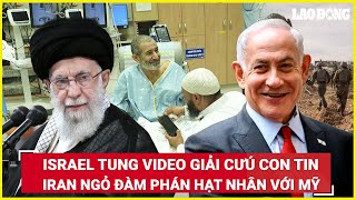 Israel tung video giải cứu một con tin ở Gaza, Iran sẵn sàng đàm phán hạt nhân với Mỹ | BLĐ