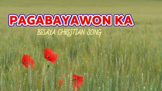 PAGABAYAWON KA with LYRICS | BISAYA CHRISTIAN SONG