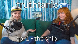 The Titanic had a Potato Room? | Truthtanic Episode 1: The Ship