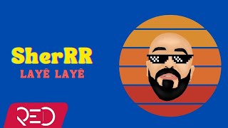 SherRR - Layê Layê [Official Audio]