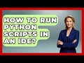 How To Run Python Scripts In An IDE? - Python Code School