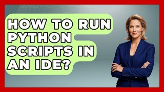 How To Run Python Scripts In An IDE? - Python Code School