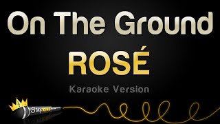 ROSÉ - On The Ground (Karaoke Version)