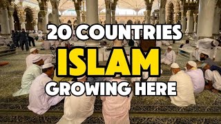 20 Countries Where ISLAM  is Growing Rapidly