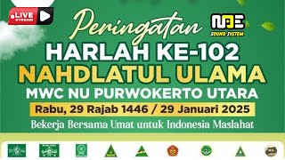 🔴 LIVE PERINGATAN HARLAH KE-102 NAHDLATUL ULAMA MWC NU PURWOKERTO UTARA