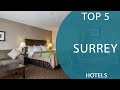 Top 5 Best Hotels to Visit in Surrey, British Columbia | Canada - English