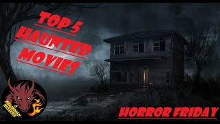 Horror Friday: Top 5 Haunted Movies