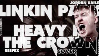 Heavy is the crown - Linkin Park Cover by Jordan Bailey and Beepex