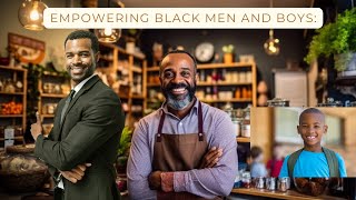 The Secret Weapon to Empower Black Men and Boys