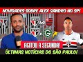 🔥AGORA! | ALEX SANDRO VOLTOU AO RADAR DO SÃO PAULO! | MUDANÇA DE CHAVE, SPFC x GOIAS, FLAMENGO E+