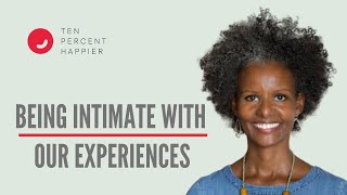 Being Intimate with Our Experience —  Sebene Selassie