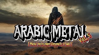 ARABIC METAL VOL. 5 [ Metal Music Instrument - Arabic Metal Dramatic Vibes ]