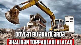 Dövlət bu ərazilərdə əhalidən torpaqları alacaq