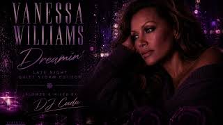 Vanessa Williams x Dreamin’ (Slowed + Chopped) | Late Night Quiet Storm Mix by DJ Cuda