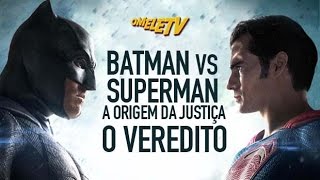 Batman Vs Superman: A Origem da Justiça - O Veredito | OmeleTV