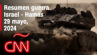 Resumen en video de la guerra Israel - Hamas: noticias del 29 de mayo de 2024