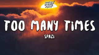 Spazi - Too Many Times (Lyrics)