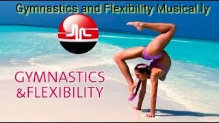 The Best Gymnastics and Flexibility Musical.ly Compilation 2018