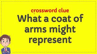 What a coat of arms might represent crossword clue