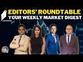 Editors Discuss The Week Gone By & Road Ahead For The Markets | Editor's Roundtable | CNBC TV18