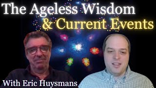 The Ageless Wisdom and Current Events | With Eric Huysmans