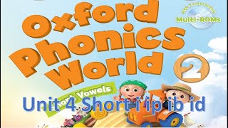 Oxford Phonics World 2 | Smart Phonics 2 Short vowel | Unit 4  Short I IP, IB and ID sound