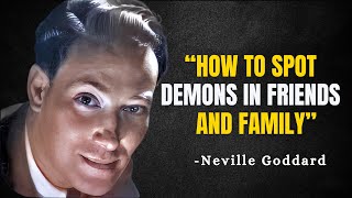 How To Spot Demons In Friends And Family - Neville Goddard Motivation