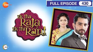 Ek Tha Raja Ek Thi Rani - Full Episode - 430 - Divyanka Tripathi Dahiya, Sharad Malhotra  - Zee TV