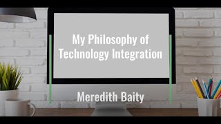 My Philosophy of Technology Integration