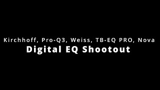 Digital EQ Shootout : KIRCHHOFF EQ / Pro Q3 / TDR Nova GE / Equalzer Pro / Weiss EQ1