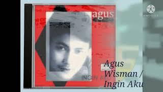 Agus Wisman / Ingin Aku (Digitally Remastered Audio / 1997)