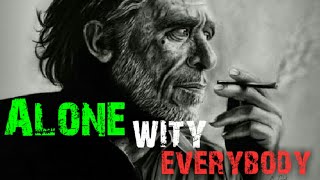 Charles Bukowski -  Alone with Everybody / spoken poetry inspirational