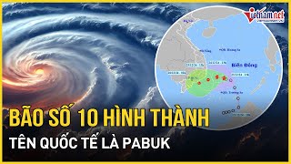 Áp thấp nhiệt đới trên Biển Đông chính thức mạnh lên thành bão số 10, tên quốc tế là Pabuk