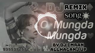 o mungda mungda song Hindi // old is gold remix by DJ Imran allhaganj up. 9355372572🙏👍--------