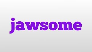 jawsome meaning and pronunciation